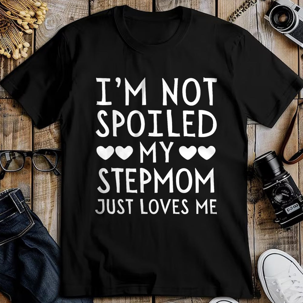 Best Wife Shirt, Wife and Husband Unisex T-Shirt/Hoodie/Sweatshirt HLT00 - I'm Not Spoiled My Stepmom Just Loves Me Funny Grandchild T-Shirt