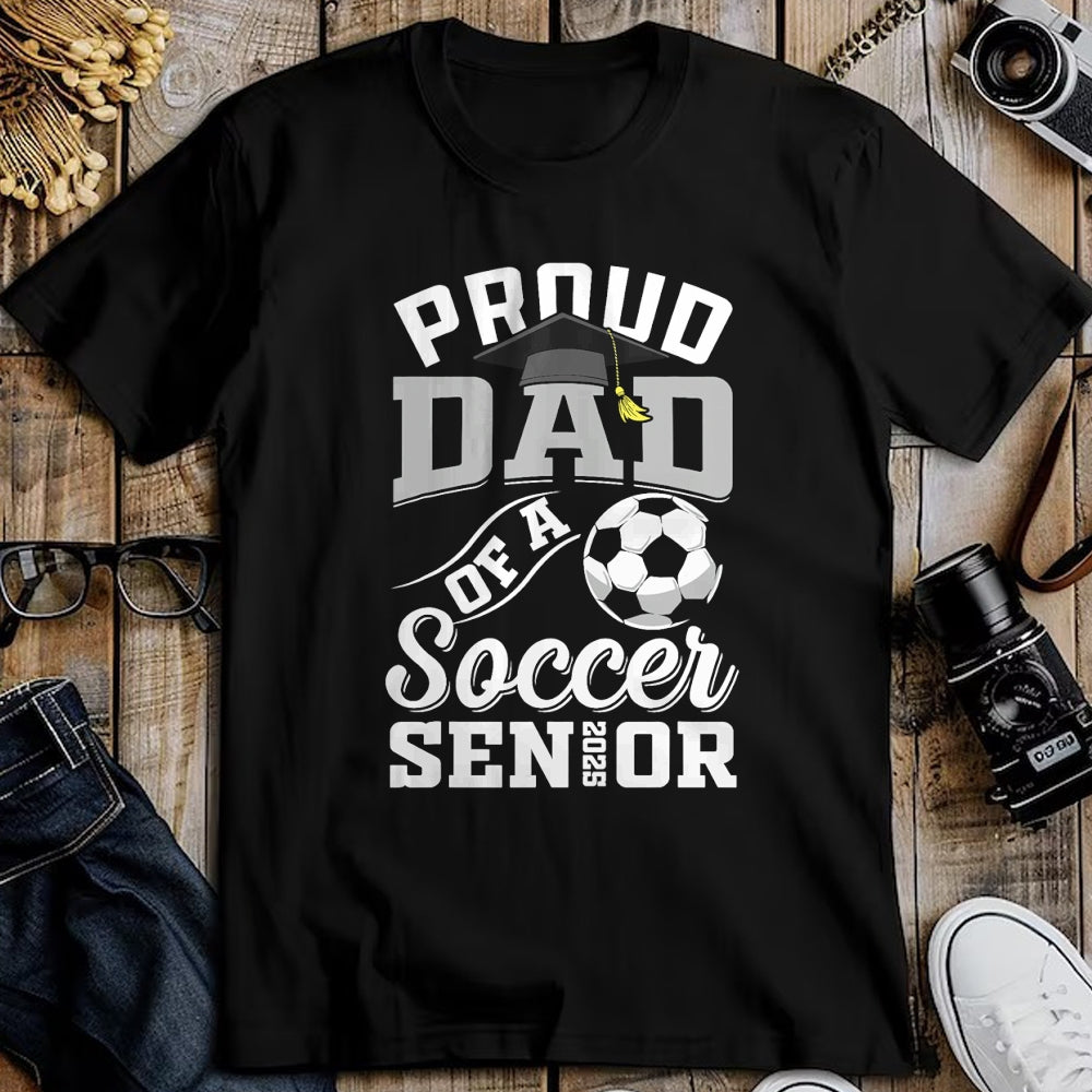 Gift for Dad Shirt, Funny Dad Unisex T-Shirt/Hoodie/Sweatshirt HLT00 – Proud dad of a soccer Senior class of 2025 graduation gifts T-Shirt