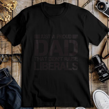 Gift for Dad Shirt, Funny Dad Unisex T-Shirt/Hoodie/Sweatshirt HLT00 – Father_s Day Just A Proud Dad That Didn_t Raise Liberals Dad T-Shirt