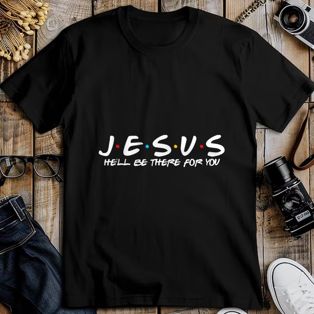 Christian Tee, Christian Faith Unisex T-Shirt/Hoodie/Sweatshirt HLT00 - Jesus He_ll Be There For You Parody Funny Christians Gift T-Shirt