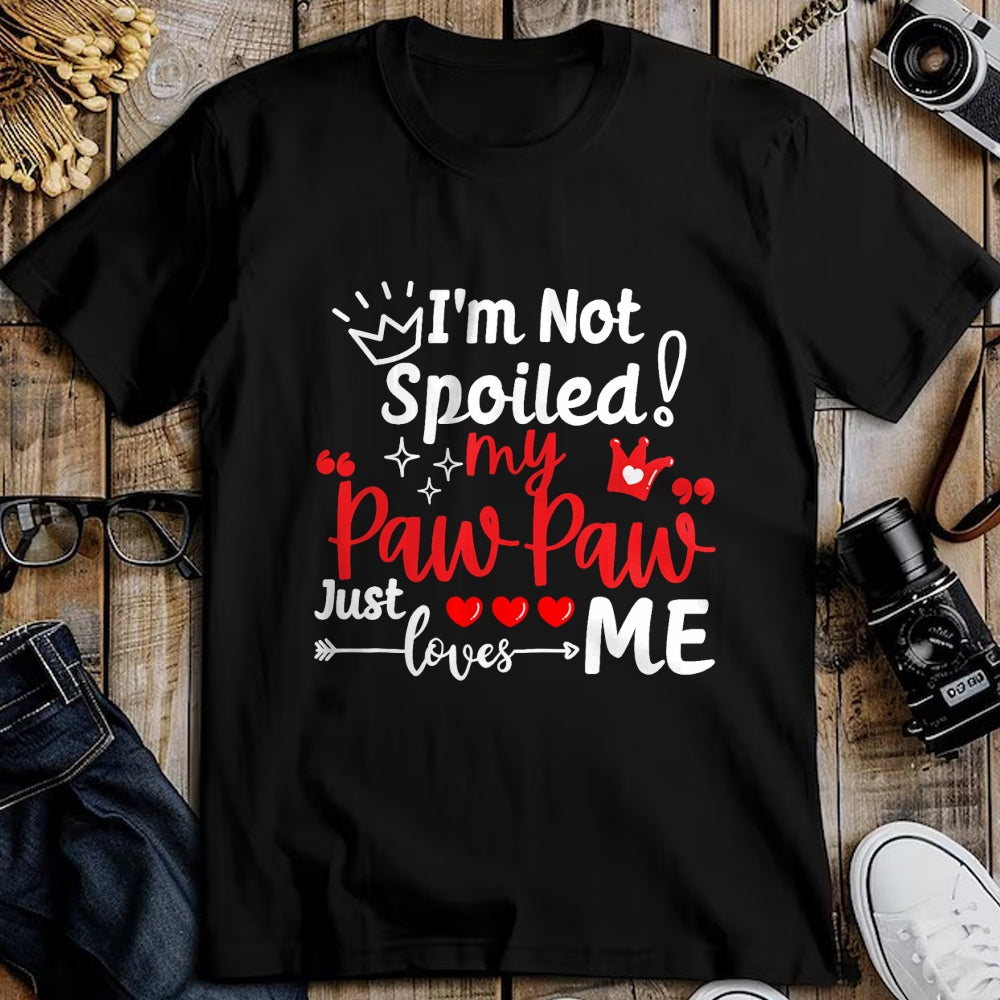 Best Wife Shirt, Wife and Husband Unisex T-Shirt/Hoodie/Sweatshirt HLT00 - I'm Not Spoiled My Pawpaw Just Loves Me Team Kids Matching T-Shirt