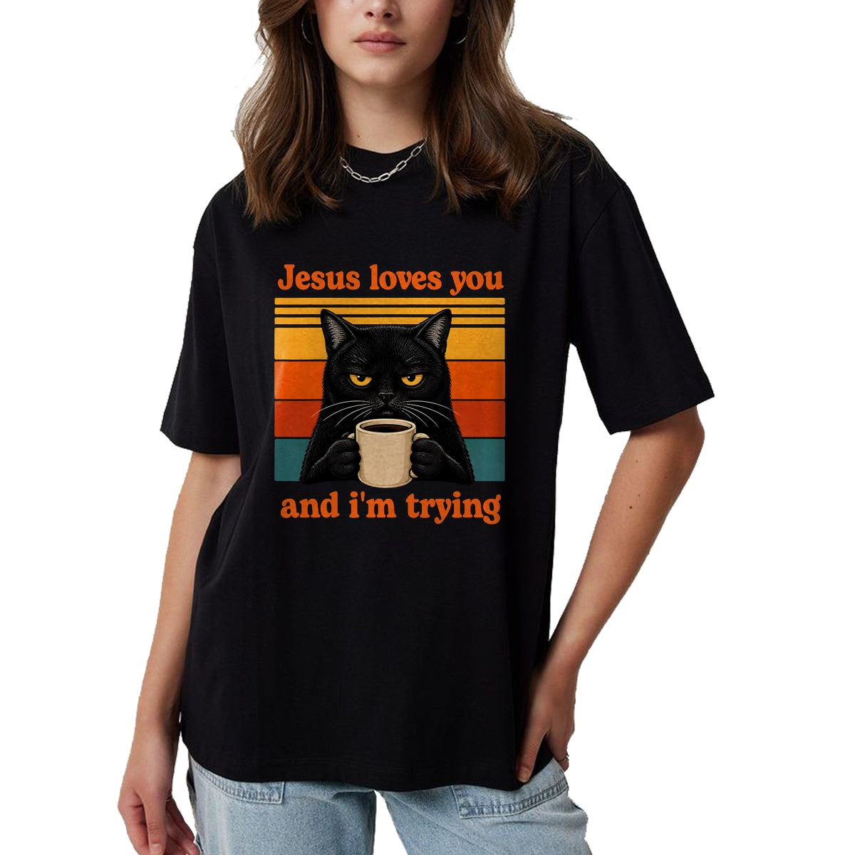 Cat Love Shirt, Funny Cat Lover Gift UnisexT-Shirt/Hoodie/Sweatshirt HLT00 - Jesus Loves You and I_m Trying Christian Black Cat Coffee T-Shirt