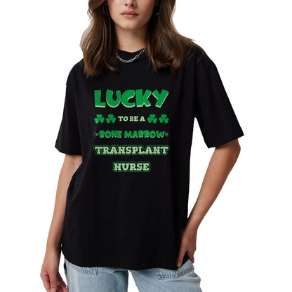 Patrick Day Shirts for Family, Funny Patrick Day shirts, st patrick's day Unisex T-Shirt/Hoodie/Sweatshirt HLT00 - Lucky To Be A Bone Marrow Transplant Nurse St. Patrick Day T-Shirt