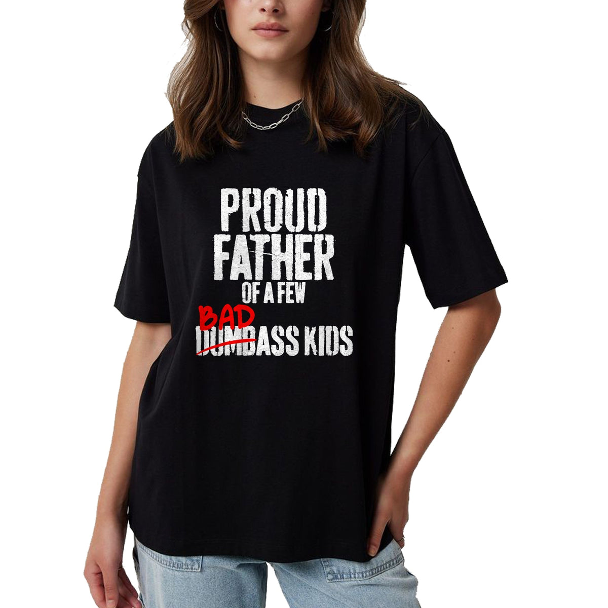 Gift for Dad Shirt, Funny Dad Unisex T-Shirt/Hoodie/Sweatshirt HLT00 – Funny Proud Father of a Few Badass Kids NOT Dumbass Kids T-Shirt