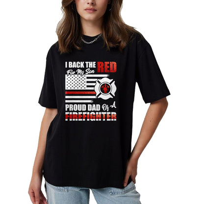 Gift for Dad Shirt, Funny Dad Unisex T-Shirt/Hoodie/Sweatshirt HLT00 – I Back The Red For My Son Proud Dad Of A Firefighter Fathers T-Shirt