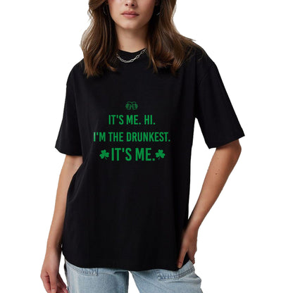 Patrick Day Shirts for Family, Funny Patrick Day shirts, st patrick's day Unisex T-Shirt/Hoodie/Sweatshirt HLT00 - It_s Me. Hi. I_m The Drunkest. It_s Me. Humor Patrick Day T-Shirt (1)