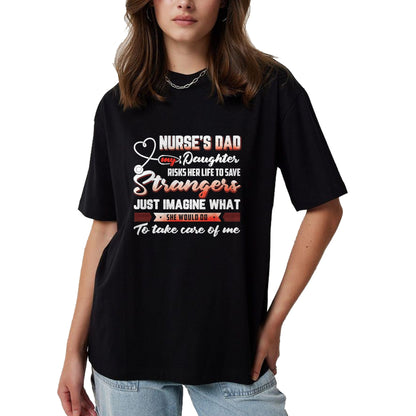 Funny Nurse Shirt, Nurse Unisex T-Shirt/Hoodie/Sweatshirt HLT00 - Nurse's Dad My Daughter Risks Her Life To Save T-Shirt