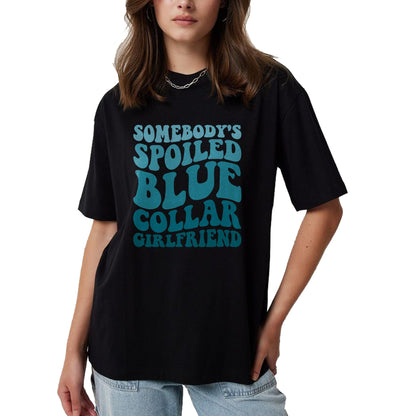 Best Wife Shirt, Wife and Husband Unisex T-Shirt/Hoodie/Sweatshirt HLT00 - Somebody's Spoiled Blue Collar Girlfriend T-Shirt (5)