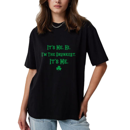 Patrick Day Shirts for Family, Funny Patrick Day shirts, st patrick's day Unisex T-Shirt/Hoodie/Sweatshirt HLT00 - It_s Me. Hi. I_m The Drunkest. It_s Me. Humor Patrick Day T-Shirt