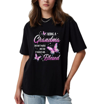 Best Grandma Shirt, Proud Grandma Unisex T-Shirt/Hoodie/Sweatshirt HLT00 - Being A Grandma Doesn't Make Me Old It Makes Me Blessed T-Shirt