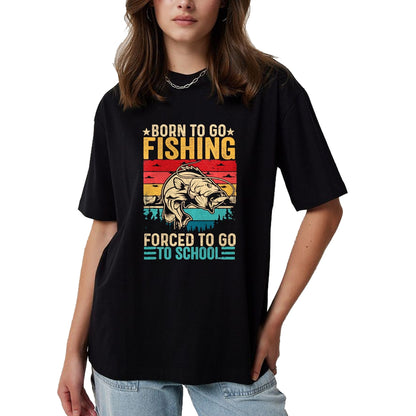 Funny Fishing Shirt, Gift For Fishing Lover Unisex T-Shirt/Hoodie/Sweatshirt HLT00 - Born to Go Fishing Forced School Funny Men Women Kids Boys T-Shirt, Men, Black, 3X-Large