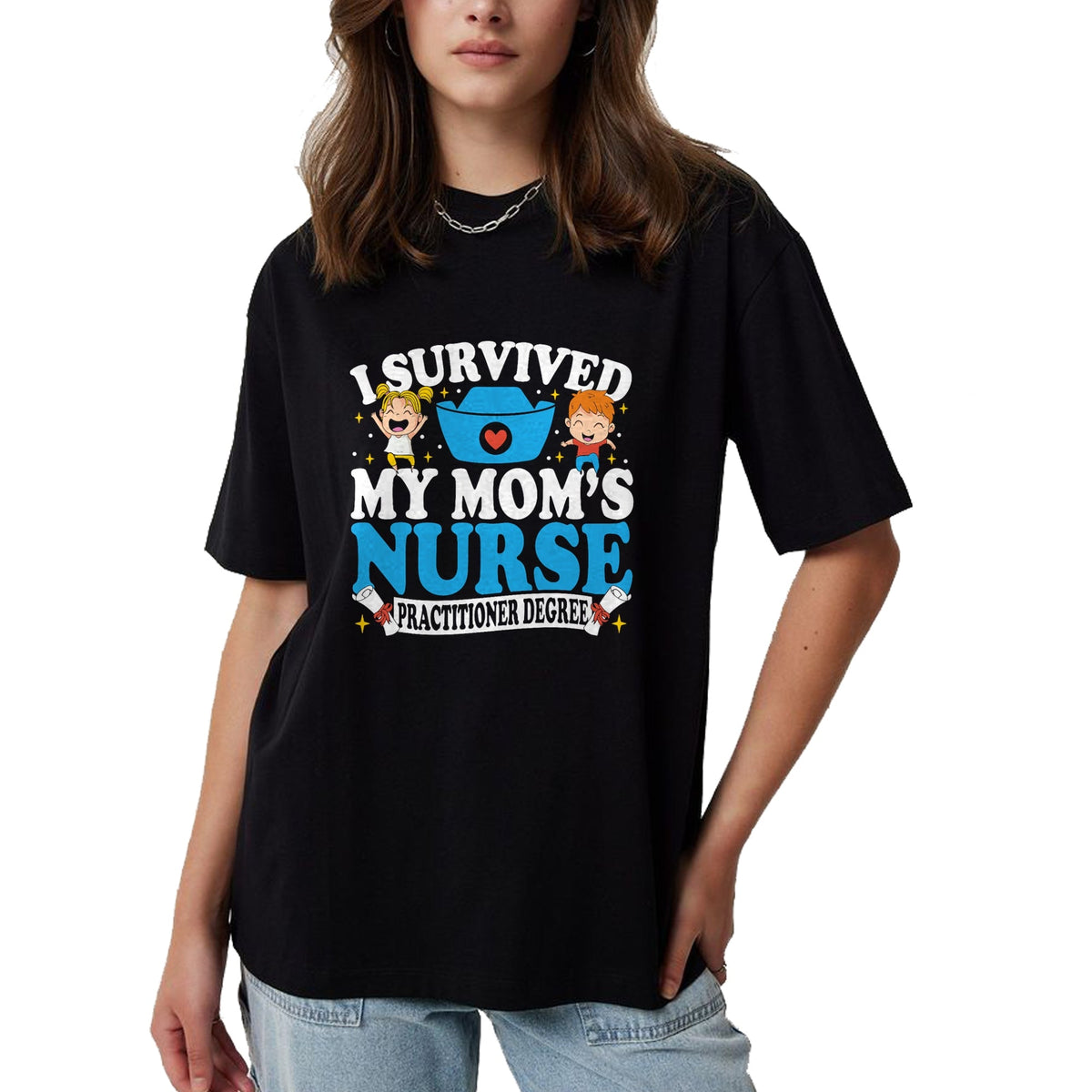 Funny Nurse Shirt, Nurse Unisex T-Shirt/Hoodie/Sweatshirt HLT00 - Healthcare Degree I Survived My Mom’s Nurse Practitioner T-Shirt