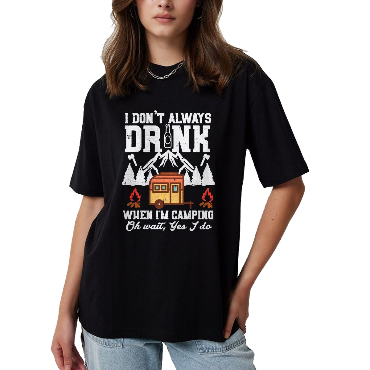 Funny Camping Shirt, Gift For Camping Lover Unisex T-Shirt/Hoodie/Sweatshirt HLT00 - I Dont Always When Camping Oh Wait Funny Camp Van Men Women T-Shirt