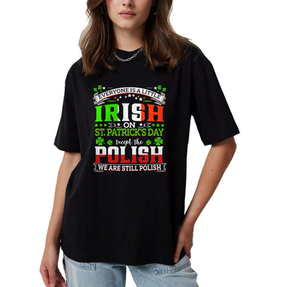 Patrick Day Shirts for Family, Funny Patrick Day shirts, st patrick's day Unisex T-Shirt/Hoodie/Sweatshirt HLT00 - Everyone Is A Little Irish On St Patrick Day Except Polish T-Shirt