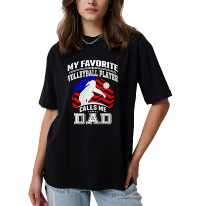 Gift for Dad Shirt, Funny Dad Unisex T-Shirt/Hoodie/Sweatshirt HLT00 – My Favorite Volleyball Player Calls Me Dad Proud Father Gift T-Shirt