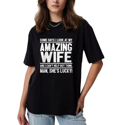 Best Wife Shirt, Wife and Husband Unisex T-Shirt/Hoodie/Sweatshirt HLT00 - Gift for wife T shirt, lucky wife   Man, My Wife Is Lucky - Funny Lucky Wife T-Shirt (1)