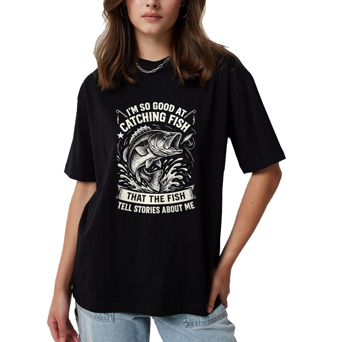 Funny Fishing Shirt, Gift For Fishing Lover Unisex T-Shirt/Hoodie/Sweatshirt HLT00 - I_m So Good At Catching Fish Design, Funny Fishing Fisherman T-Shirt