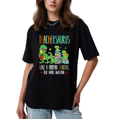 Best Dinosaur Lover Shirt, Funny Dinosaur UnisexT-Shirt/Hoodie/Sweatshirt HLT00 - Dinosaurs Teachersaurus Like A Normal Teacher More Awesome T-Shirt