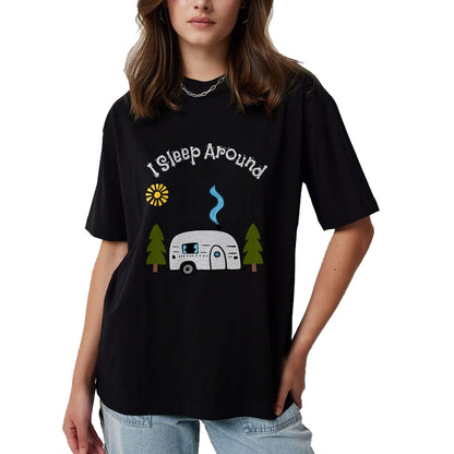 Funny Camping Shirt, Gift For Camping Lover Unisex T-Shirt/Hoodie/Sweatshirt HLT00 - Funny Sarcastic I Sleep Around RV Camping Outdoors top T-Shirt