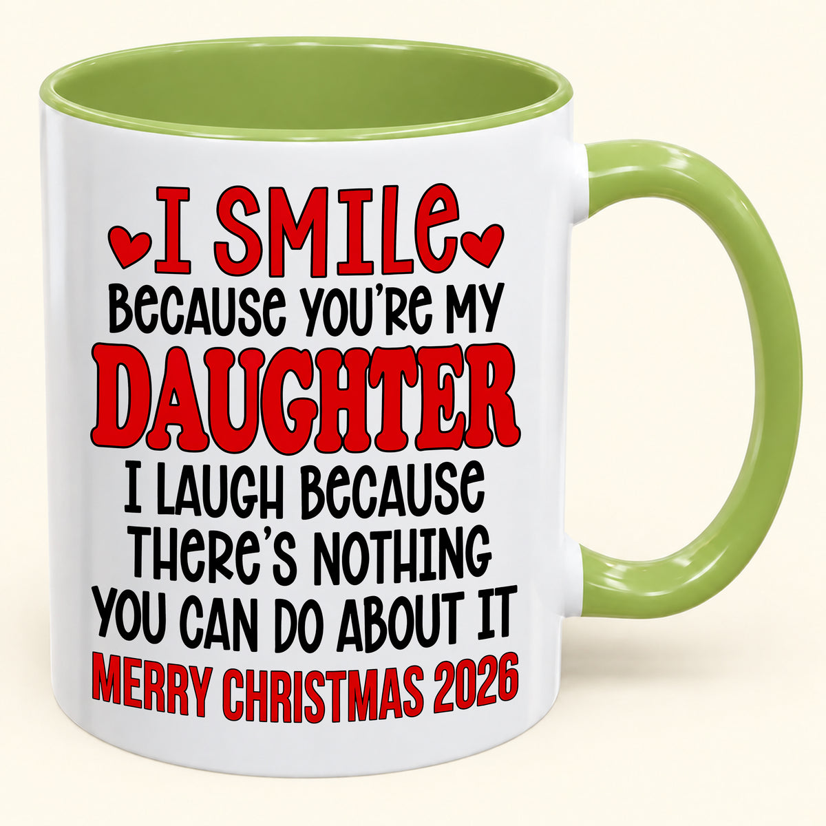 I Smile Because You’re My Daughter - Funny Christmas 2026 - Gift Accent Coffee Mug (SKU2610-943)