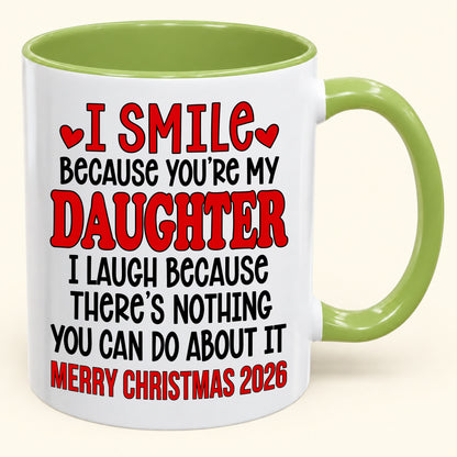 I Smile Because You’re My Daughter - Funny Christmas 2026 - Gift Accent Coffee Mug (SKU2610-943)