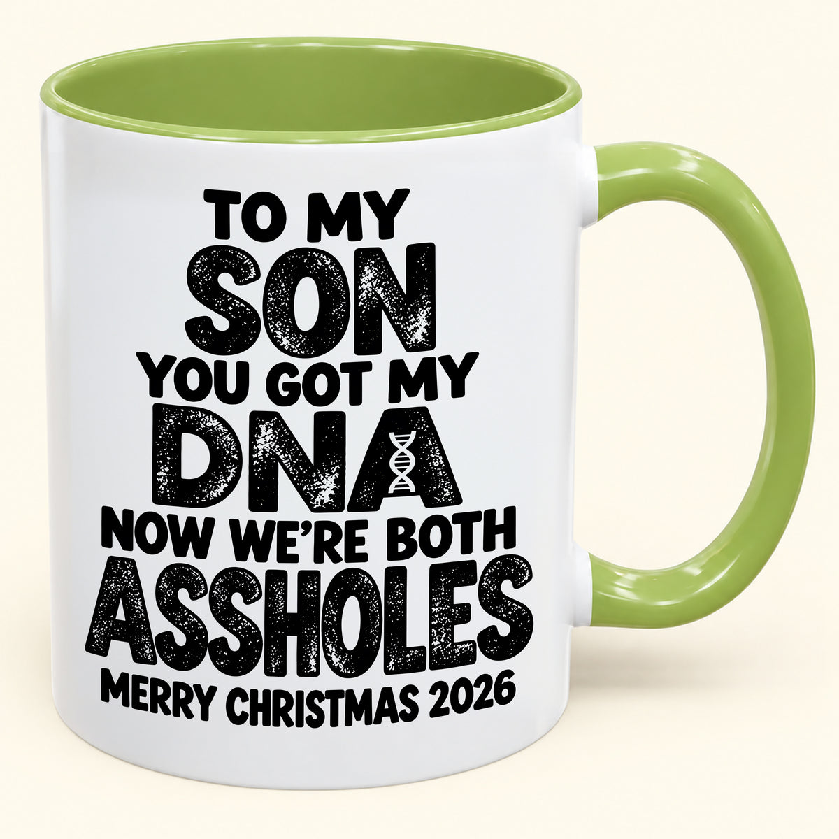 To My Son You Got My DNA Now We're Both Assholes - Funny Christmas 2026 - Gift Accent Coffee Mug (SKU2610-972)
