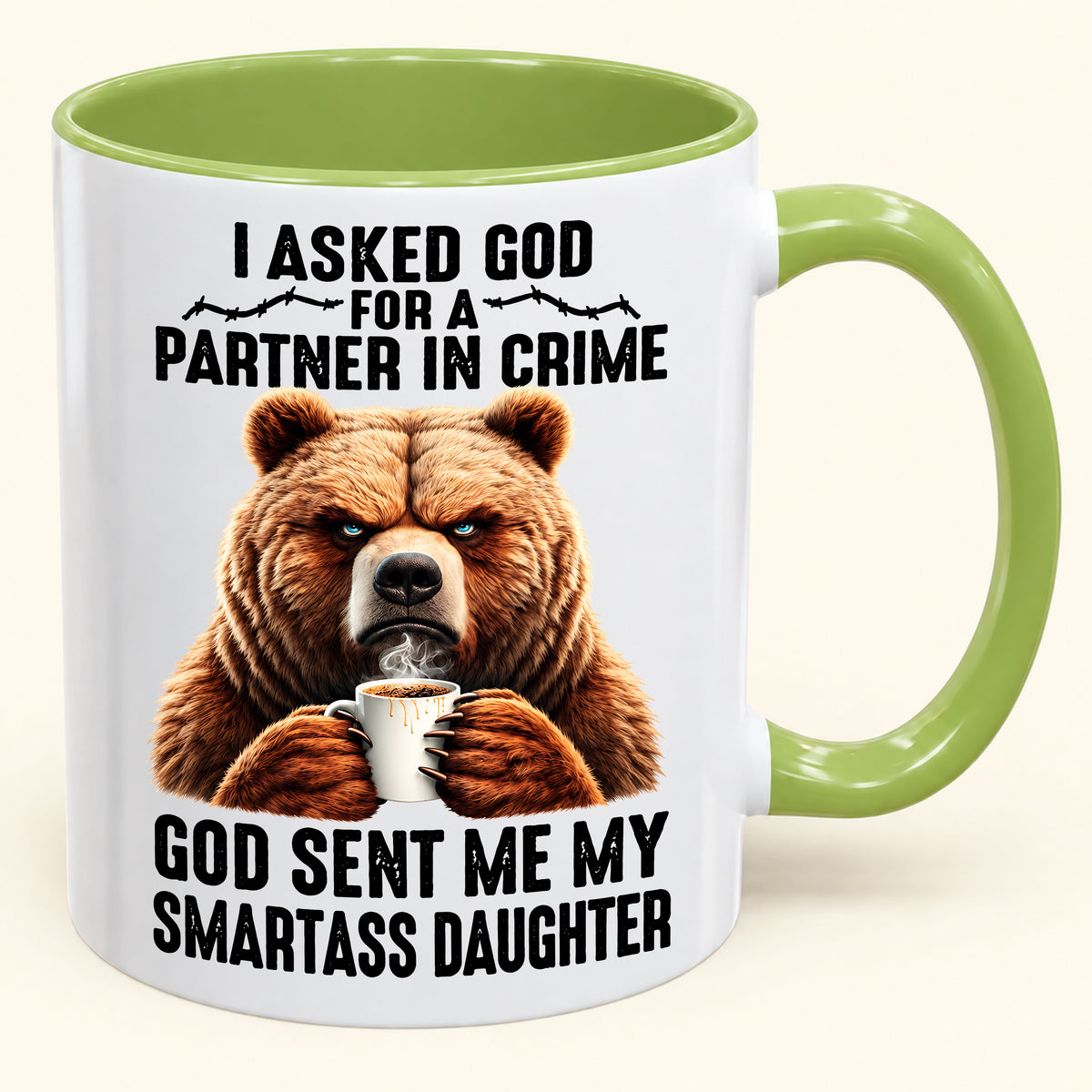 I ASKED GOD FOR A PARTNER IN CRIME - GOD SENT ME MY SMARTASS DAUGHTER - Funny Christmas 2026 - Gift Accent Coffee Mug (SKU2610-905)