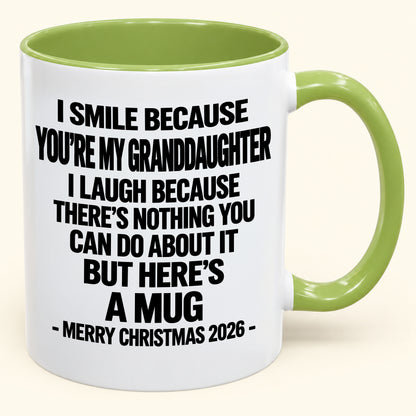 I Smile Because You’re My Granddaughter - Funny Christmas 2026 - Gift Accent Coffee Mug (SKU2610-360)