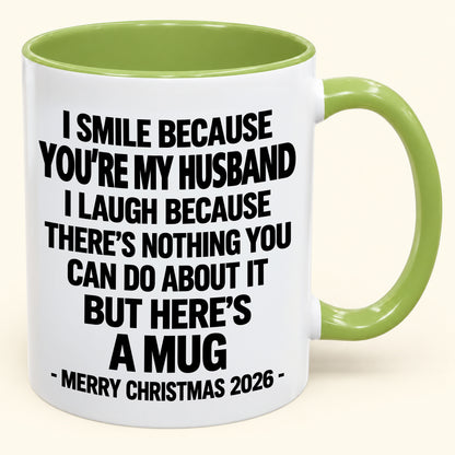 I Smile Because You’re My Husband - Funny Christmas 2026 - Gift Accent Coffee Mug (SKU2610-416)