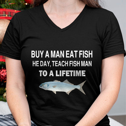 Funny Fishing Shirt, Gift For Fishing Lover Unisex T-Shirt/Hoodie/Sweatshirt HLT00 - Buy a Man Eat Fish, He Day, Teach Fish Man, to A Lifetime T-Shirt