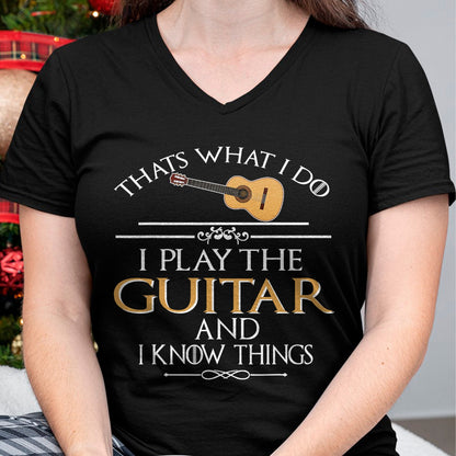 Guitar Lover Shirt, Funny Guitar UnisexT-Shirt/Hoodie/Sweatshirt HLT00 - Thats What I do I Play the Guitar and I Know Things T-Shirt
