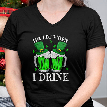 Patrick Day Shirts for Family, Funny Patrick Day shirts, st patrick's day Unisex T-Shirt/Hoodie/Sweatshirt HLT00 - IPA Lot When I Drink Funny Beer Drinking St Patrick Day T-Shirt