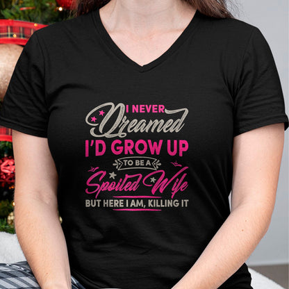 Best Wife Shirt, Wife and Husband Unisex T-Shirt/Hoodie/Sweatshirt HLT00 - Gift for wife T shirt, spoiled wife   Womens I Never Dreamed I'd Grow Up To Be A Spoiled Wife Premiu