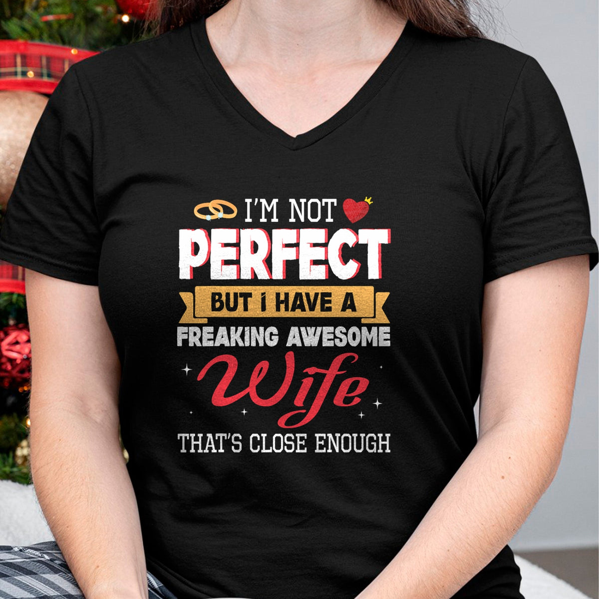Best Wife Shirt, Wife and Husband Unisex T-Shirt/Hoodie/Sweatshirt HLT00 - I'm Not Perfect But I Have A Freaking Awesome Husband Enough T-Shirt