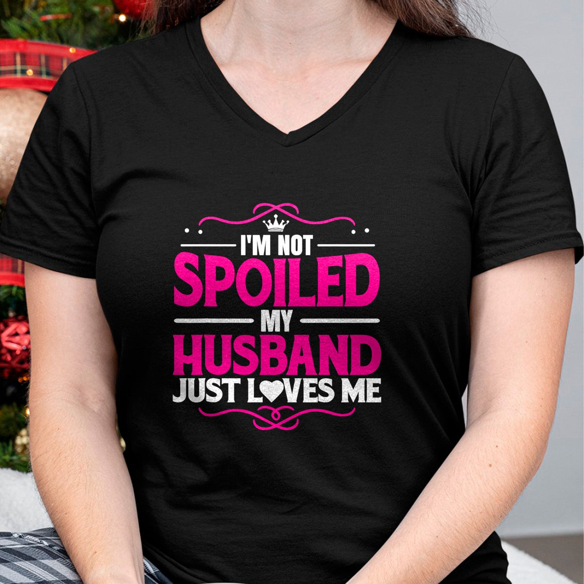 Best Wife Shirt, Wife and Husband Unisex T-Shirt/Hoodie/Sweatshirt HLT00 - Gift for wife T shirt, spoiled wife   Spoiled Wife I'm Not Spoiled My Husband Just Loves Me Women T- (1)