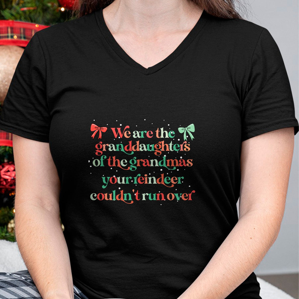 Best Grandma Shirt, Proud Grandma Unisex T-Shirt/Hoodie/Sweatshirt HLT00 - We are the granddaughters of the grandmas your reindeer T-Shirt