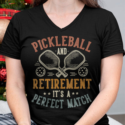 Funny Pickleball Shirt, Pickleball Lover Unisex T-Shirt/Hoodie/Sweatshirt HLT00 - Women's Pickleball and Retirement It's A Perfect Match Funny V-Neck T-Shirt
