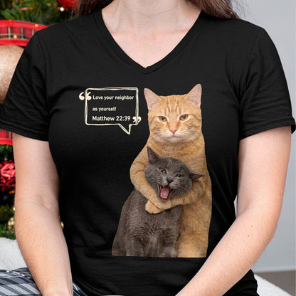 Cat Love Shirt, Funny Cat Lover Gift UnisexT-Shirt/Hoodie/Sweatshirt HLT00 - Love Your Neighbor As Yourself Funny Cat Meme Christian T-Shirt (1)