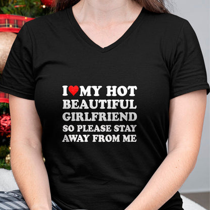 Best Wife Shirt, Wife and Husband Unisex T-Shirt/Hoodie/Sweatshirt HLT00 - I Love My Hot Beautiful Girlfriend So Please Stay Away From T-Shirt