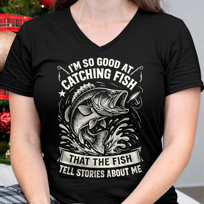 Funny Fishing Shirt, Gift For Fishing Lover Unisex T-Shirt/Hoodie/Sweatshirt HLT00 - I_m So Good At Catching Fish Design, Funny Fishing Fisherman T-Shirt