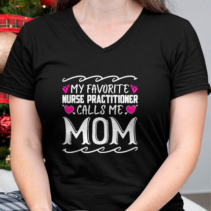 Funny Nurse Shirt, Nurse Unisex T-Shirt/Hoodie/Sweatshirt HLT00 - My Favorite Nurse Practitioner Calls Me Mom Mothers Day T-Shirt