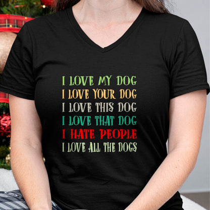 Dog Love Shirt, Dog Lover Gift T-Shirt/Hoodie/Sweatshirt HLT00 - Love My Dog Love Your Dog Love All The Dogs I Hate People T-Shirt