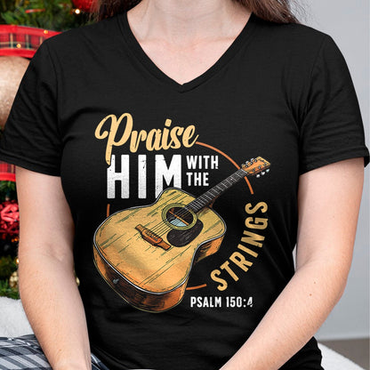 Guitar Lover Shirt, Funny Guitar UnisexT-Shirt/Hoodie/Sweatshirt HLT00 - Praise Him with The Strings Bible Psalm Christian Guitar T-Shirt