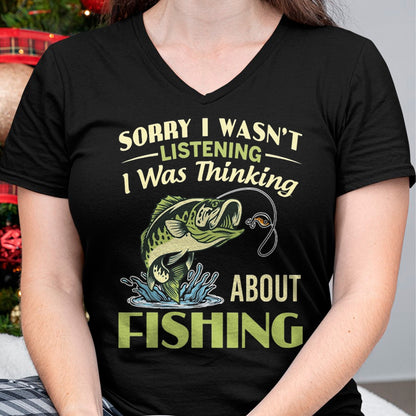 Funny Fishing Shirt, Gift For Fishing Lover Unisex T-Shirt/Hoodie/Sweatshirt HLT00 - Sorry I Wasn_t Listening I was Thinking About Fishing Funny T Shirts Tees for Men and Women