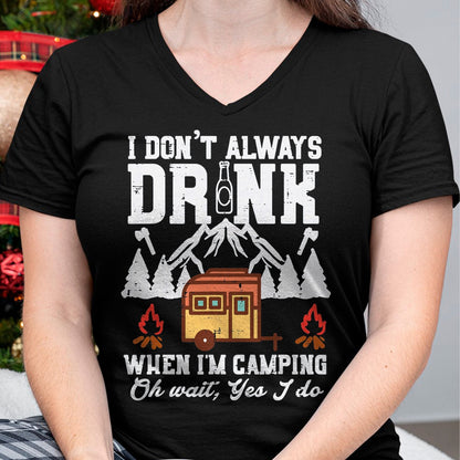 Funny Camping Shirt, Gift For Camping Lover Unisex T-Shirt/Hoodie/Sweatshirt HLT00 - I Dont Always When Camping Oh Wait Funny Camp Van Men Women T-Shirt