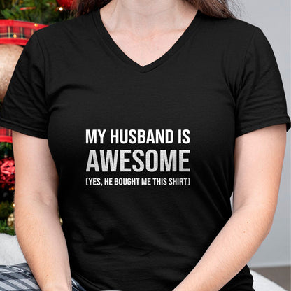 Best Wife Shirt, Wife and Husband Unisex T-Shirt/Hoodie/Sweatshirt HLT00 - Womens My Husband Is Awesome Husband He Bought Me This Funny Wife V-Neck T-Shirt