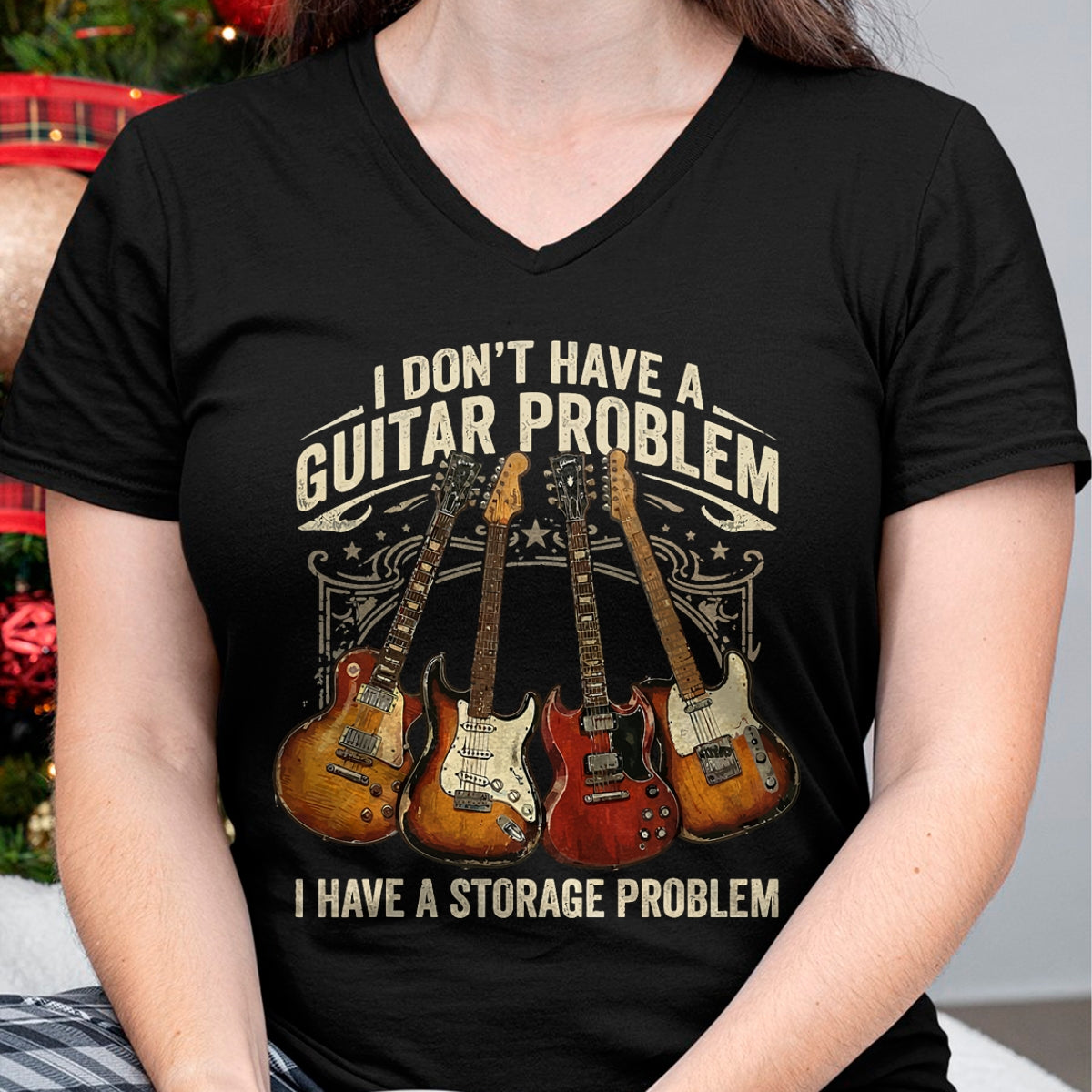 Guitar Lover Shirt, Funny Guitar UnisexT-Shirt/Hoodie/Sweatshirt HLT00 - No I Don_t Have A Guitar Problem I Have A Storage Problem T-Shirt