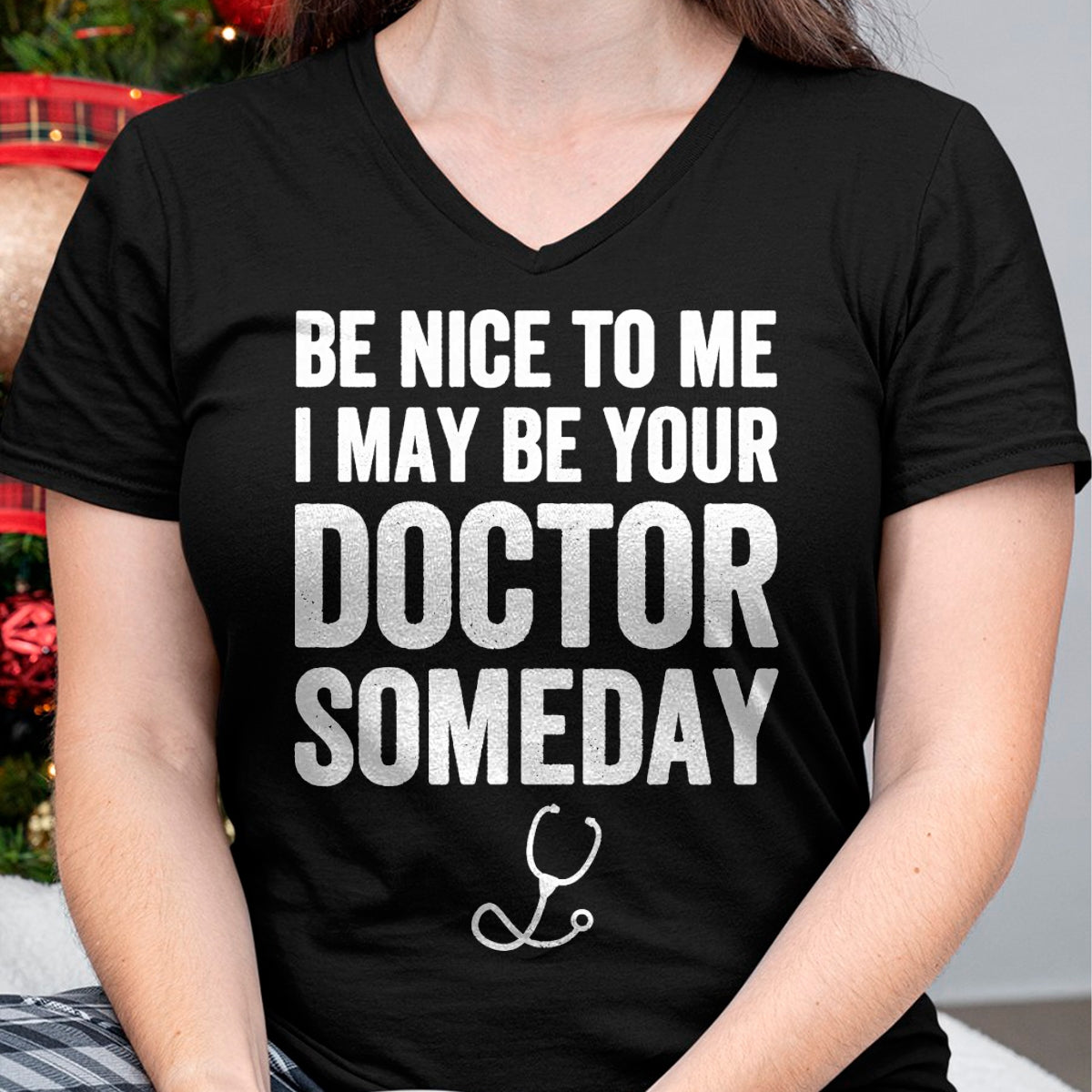 Best Doctor Shirt, Funny Doctor UnisexT-Shirt/Hoodie/Sweatshirt HLT00 - Be Nice to Me I May Be Your Doctor Someday T-Shirt Funny T-Shirt