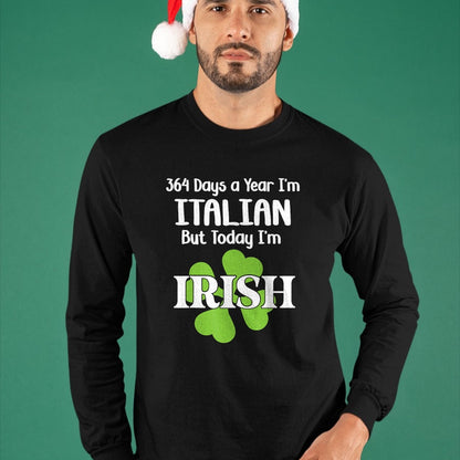 Patrick Day Shirts for Family, Funny Patrick Day shirts, st patrick's day Unisex T-Shirt/Hoodie/Sweatshirt HLT00 - 364 Days A Year I'm Italian But Today I'm Irish Patrick Day T-Shirt