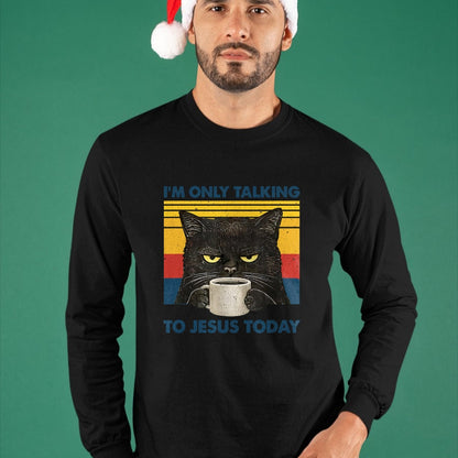 Cat Love Shirt, Funny Cat Lover Gift UnisexT-Shirt/Hoodie/Sweatshirt HLT00 - I_m Only Talking to Jesus Today Christian Black Cat Coffee T-Shirt